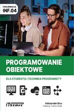 Okładka - Programowanie obiektowe dla studenta i technika programisty INF.04 - Aleksander Bies