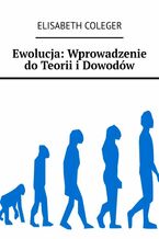 Okładka - Ewolucja: Wprowadzenie do Teorii i Dowodów - Elisabeth Coleger