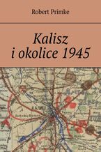 Kalisz iokolice1945