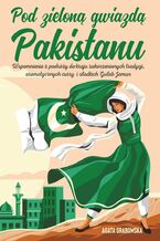 Okładka - Pod zieloną gwiazdą Pakistanu - Agata Grabowska