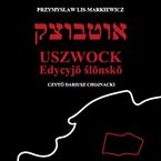 Okładka - Uszwock. Edycja śląska - Przemysław Lis Markiewicz