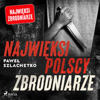 Najwięksi polscy zbrodniarze