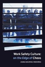Okładka - Work Safety Culture: on the Edge of Chaos - Joanna Sadłowska-Wrzesińska