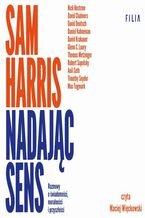 Okładka - Nadając sens. Rozmowy o świadomości, moralności i przyszłości - Sam Harris