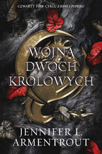 Okładka - Wojna Dwóch Królowych. Krew i popiół. Tom 4 - Jennifer L. Armentrout