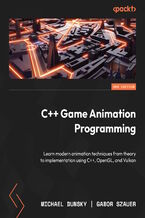 Okładka - C++ Game Animation Programming. Learn modern animation techniques from theory to implementation using C++, OpenGL, and Vulkan - Second Edition - Michael Dunsky, Gabor Szauer