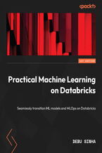 Okładka - Practical Machine Learning on Databricks. Seamlessly transition ML models and MLOps on Databricks - Debu Sinha