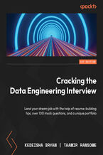 Okadka ksiki Cracking the Data Engineering Interview. Land your dream job with the help of resume-building tips, over 100 mock questions, and a unique portfolio