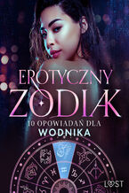 Erotyczny zodiak: 10 opowiadań dla Wodnika