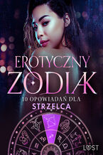 Erotyczny zodiak: 10 opowiadań dla Strzelca