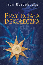 Okładka - Przyleciała jaskółeczka. Powieść - Iren Rozdobudko