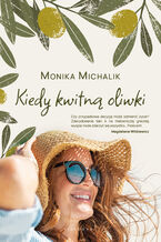 Okładka - Kiedy kwitną oliwki - Monika Michalik