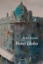 Okładka - Hotel Globo - Michał Muszalik