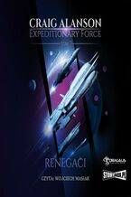 Okładka - Expeditionary Force. Tom 7. Renegaci - Craig Alanson