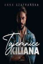 Okładka - Tajemnice Kiliana - Anna Szafrańska