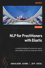 Okładka - Vector Search for Practitioners with Elastic. A toolkit for building NLP solutions for search, observability, and security using vector search - Bahaaldine Azarmi, Jeff Vestal, Shay Banon