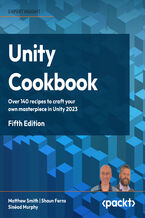 Okładka - Unity Cookbook. Over 160 recipes to craft your own masterpiece in Unity 2023 - Fifth Edition - Matt Smith, Shaun Ferns, Sinéad Murphy, Chris Gregan