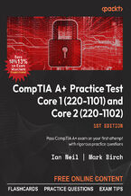Okładka - CompTIA A+ Practice Tests Core 1 (220-1101) and Core 2 (220-1102). Pass the CompTIA A+ exams on your first attempt with rigorous practice questions - Ian Neil, Mark Birch