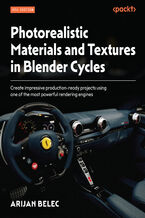 Photorealistic Materials and Textures in Blender Cycles. Create impressive production-ready projects using one of the most powerful rendering engines - Fourth Edition