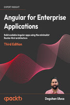 Okładka - Angular for Enterprise Applications. Build scalable Angular apps using the minimalist Router-first architecture   - Third Edition - Doguhan Uluca