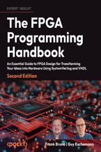 Okadka ksiki The FPGA Programming Handbook. An essential guide to FPGA design for transforming ideas into hardware using SystemVerilog and VHDL - Second Edition
