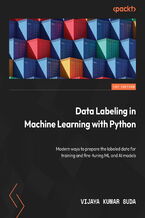 Data Labeling in Machine Learning with Python. Explore modern ways to prepare labeled data for training and fine-tuning ML and generative AI models