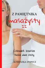 Okładka - Z pamiętnika masażysty (Tom II). Z pamiętnika masażysty. Człowiek zawsze kicha dwa razy - Agnieszka Dydycz