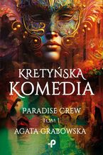 Okładka - Kretyńska komedia. Paradise Crew - Agata Grabowska