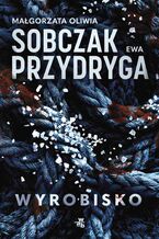 Okładka - Wyrobisko - Małgorzata Oliwia Sobczak, Ewa Przydryga