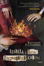 Okładka - Izabela i sześć zaginionych koron - Krzysztof P. Czyżewski