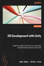 Okładka - XR Development with Unity. A beginner's guide to creating virtual, augmented, and mixed reality experiences using Unity - Anna Braun, Raffael Rizzo