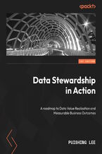 Okadka ksiki Data Stewardship in Action. A roadmap to data value realization and measurable business outcomes