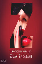 Okładka - Erotyczny alfabet: Z jak Zakazane - zbiór opowiadań - Erika Svensson, Catrina Curant, Venessa Hart, Nadia Drozd, SheWolf, Elena Lund, B. J. Hermansson
