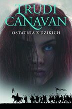 Okładka - Ostatnia z Dzikich - Trudi Canavan