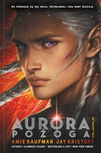 Okładka - Aurora: Pożoga. Cykl Aurora. Tom 2 - Jay Kristoff, Amie Kau...