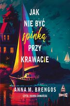 Okładka - Jak nie być spinką przy krawacie - Anna M. Brengos