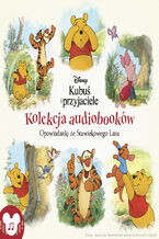 Okładka - Kubuś i przyjaciele. Opowiadanki ze Stuwiekowego Lasu. Kolekcja audiobooków - Catherine Hapka, Thea Feldman