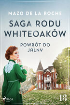 Saga rodu Whiteoaków 13 - Powrót do Jalny (#13)