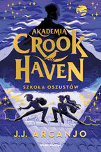 Okładka - Akademia Crookhaven. Szkoła oszustów - J. J. Arcanjo