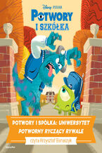 Okładka - POTWORY I SPÓŁKA. UNIWERSYTET POTWORNY. RYCZĄCY RYWALE -