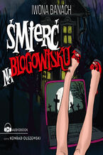 Okładka - Śmierć na blogowisku - Iwona Banach