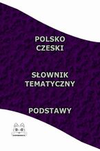 Polsko Czeski Słownik Tematyczny Podstawy