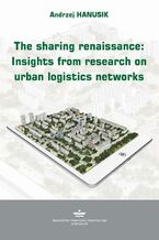 Okładka - The Sharing Renaissance: Insights from Research on Urban Logistics Networks - Andrzej Hanusik