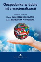 Okładka - Gospodarka w dobie internacjonalizacji - Maria Balcerowicz-Szkutnik, Anna Sączewska-Piotrowska