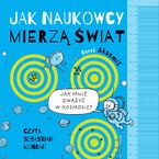 Jak naukowcy mierzą świat