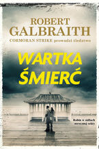 Okładka - Cormoran Strike prowadzi śledztwo (#7). Wartka śmierć - Robert Galbraith, J.K....