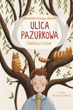 Okładka - Zaklinacz kotów. Ulica Pazurkowa - Aleksandra Struska - Musiał