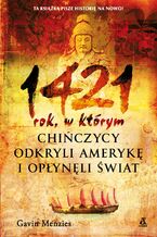 Okładka - 1421 rok, w którym Chińczycy odkryli Amerykę i opłynęli świat - Gavin Menzies