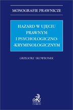 Okładka - Hazard w ujęciu prawnym i psychologiczno-kryminologicznym - Grzegorz Skowronek prof. UJK