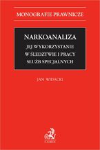 Okładka - Narkoanaliza. Jej wykorzystanie w śledztwie i pracy służb specjalnych - Jan Widacki